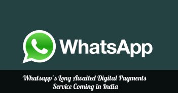 Whatsapp’s Long Awaited Digital Payments Service Coming in India WhatsApp