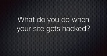 What to Do if Your Website Has Been Hacked