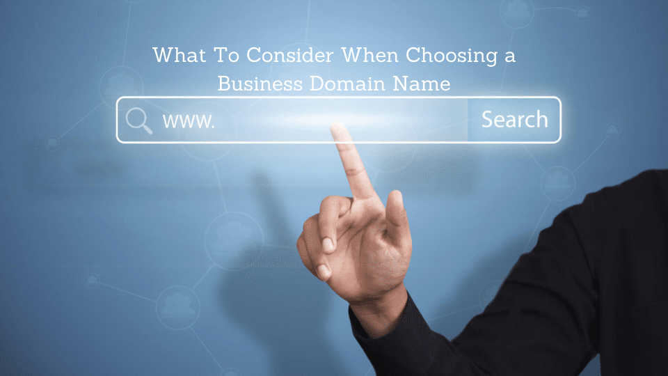 What To Consider When Choosing a Business Domain Name - Radical Hub