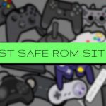 Safe rom sites